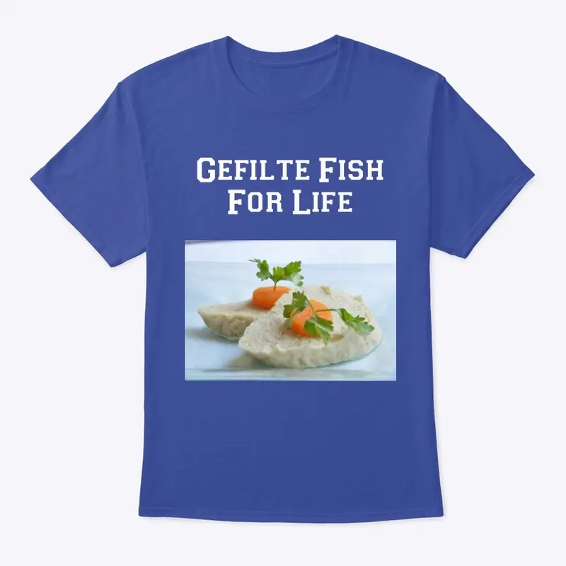 Gefilte Fish For Life T-Shirt